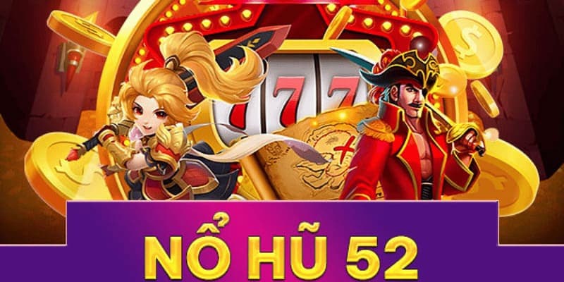 Nổ hũ 52 Nổ hũ 52 mẹo chơi hiệu quả